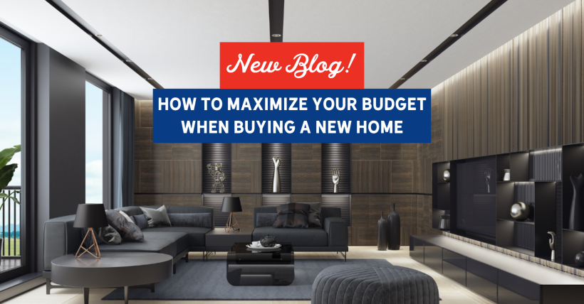 How to Maximize Your Budget When Buying a New Home | Slocum Home Team